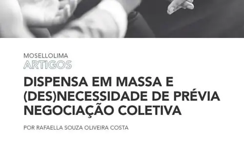 Dispensa em massa e (des)necessidade de prévia negociação coletiva. Breve reflexão.