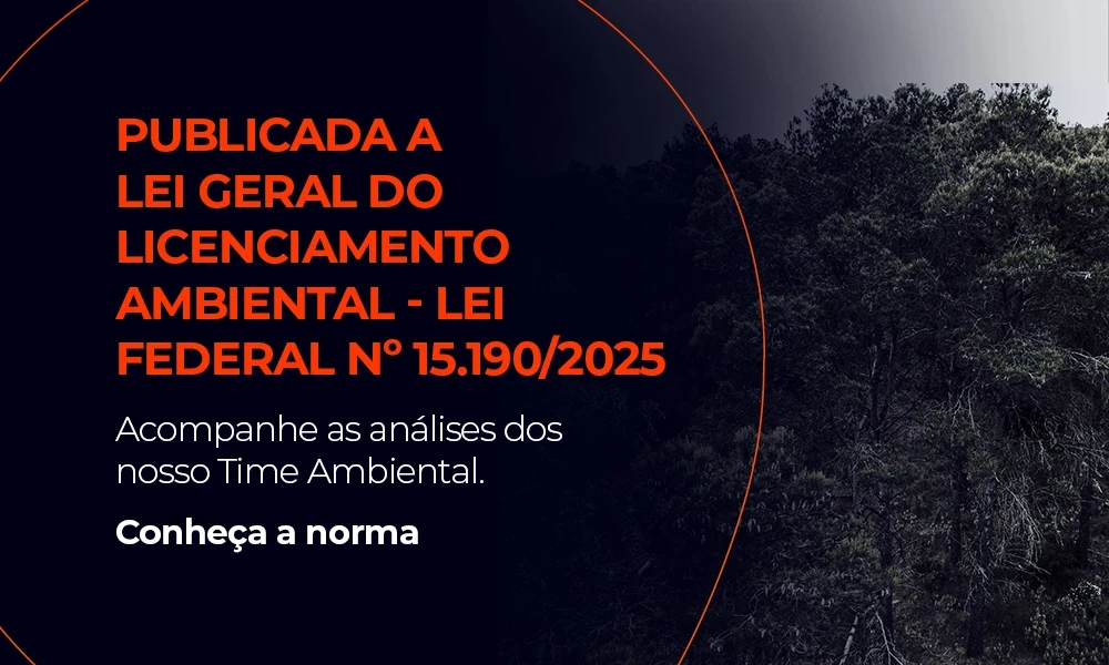 Publicada a Lei Geral do Licenciamento Ambiental - Lei Federal nº 15.190/2025.