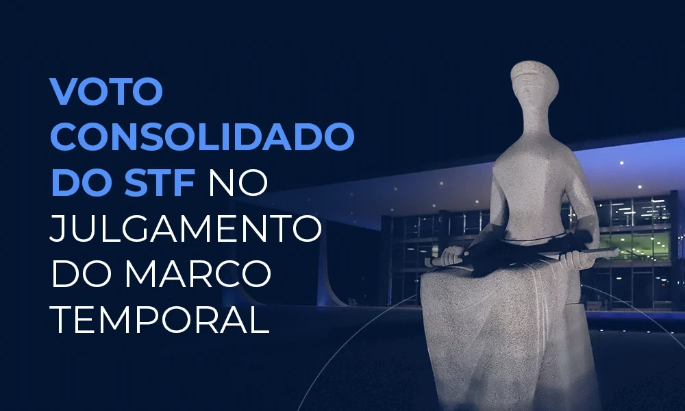 Voto consolidado do STF no julgamento do Marco Temporal