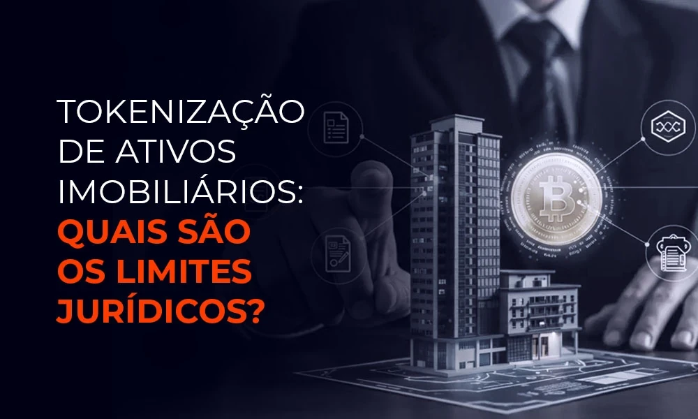 Tokenização de ativos imobiliários: quais são os limites jurídicos?