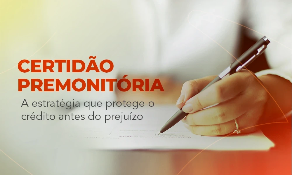 Certidão premonitória: a estratégia que protege o crédito antes do prejuízo 