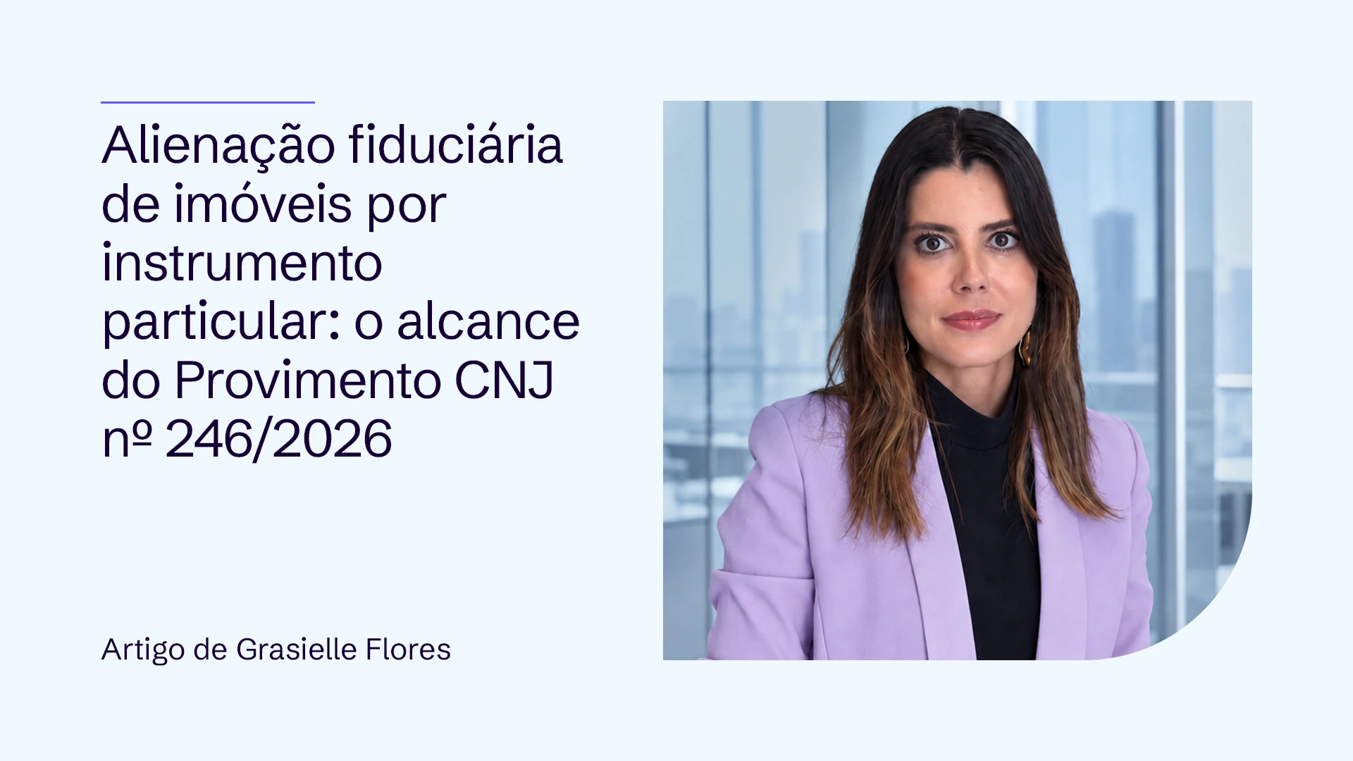 Alienação fiduciária de imóveis por instrumento particular: o alcance do Provimento CNJ nº 246/2026